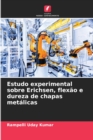 Image for Estudo experimental sobre Erichsen, flexao e dureza de chapas metalicas