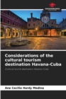Image for Considerations of the cultural tourism destination Havana-Cuba