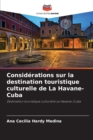 Image for Considerations sur la destination touristique culturelle de La Havane-Cuba