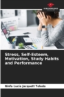Image for Stress, Self-Esteem, Motivation, Study Habits and Performance
