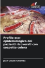Image for Profilo eco-epidemiologico dei pazienti ricoverati con sospetto colera