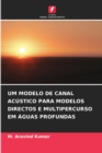 Image for Um Modelo de Canal Acustico Para Modelos Directos E Multipercurso Em Aguas Profundas