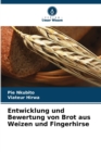 Image for Entwicklung und Bewertung von Brot aus Weizen und Fingerhirse