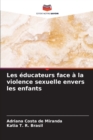 Image for Les educateurs face a la violence sexuelle envers les enfants