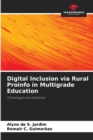 Image for Digital Inclusion via Rural Proinfo in Multigrade Education