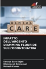 Image for Impatto Dell&#39;argento Diammina Flouride Sull&#39;odontoiatria