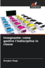 Image for Insegnante : come gestire l&#39;indisciplina in classe