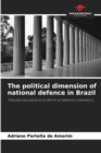 Image for The political dimension of national defence in Brazil