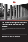 Image for La dimension politique de la defense nationale au Bresil