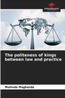 Image for The politeness of kings between law and practice