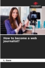 Image for How to become a web journalist?