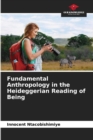 Image for Fundamental Anthropology in the Heideggerian Reading of Being