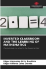 Image for Inverted Classroom and the Learning of Mathematics