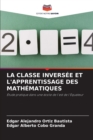 Image for La Classe Inversee Et l&#39;Apprentissage Des Mathematiques