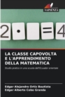 Image for La Classe Capovolta E l&#39;Apprendimento Della Matematica