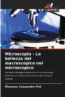 Image for Microscopia - La bellezza del macroscopico nel microscopico