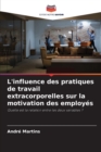 Image for L&#39;influence des pratiques de travail extracorporelles sur la motivation des employes