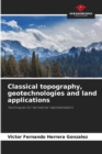 Image for Classical topography, geotechnologies and land applications