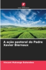 Image for A acao pastoral do Padre Xavier Biernaux