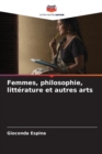 Image for Femmes, philosophie, litterature et autres arts