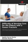Image for Difficulty of Nursing Care for the Elderly with a Femur Fracture