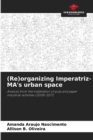 Image for (Re)organizing Imperatriz-MA&#39;s urban space