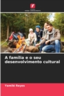 Image for A familia e o seu desenvolvimento cultural