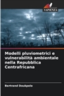 Image for Modelli pluviometrici e vulnerabilita ambientale nella Repubblica Centrafricana