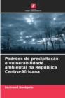Image for Padroes de precipitacao e vulnerabilidade ambiental na Republica Centro-Africana