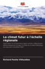 Image for Le climat futur a l&#39;echelle regionale