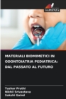 Image for Materiali Biomimetici in Odontoiatria Pediatrica : Dal Passato Al Futuro