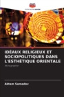 Image for Ideaux Religieux Et Sociopolitiques Dans l&#39;Esthetique Orientale