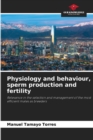 Image for Physiology and behaviour, sperm production and fertility