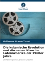 Image for Die kubanische Revolution und die neuen Kinos im Lateinamerika der 1960er Jahre