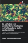 Image for La valutazione ambientale strategica nell&#39;attuazione della sostenibilita
