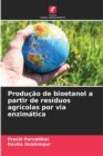 Image for Producao de bioetanol a partir de residuos agricolas por via enzimatica
