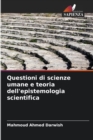Image for Questioni di scienze umane e teoria dell&#39;epistemologia scientifica