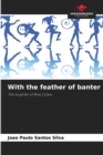 Image for With the feather of banter