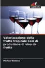 Image for Valorizzazione della frutta tropicale Casi di produzione di vino da frutta