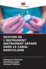 Image for Gestion de l&#39;Instrument Instrument Separe Dans Le Canal Radiculaire