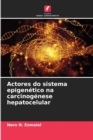 Image for Actores do sistema epigenetico na carcinogenese hepatocelular