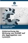 Image for Untersuchung der Wirkung von ZnONP auf die Aggregation von Lysozym