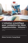 Image for L&#39;initiation scientifique pour combattre les idees negationnistes - Volume I