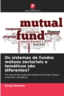 Image for Os sistemas de fundos mutuos sectoriais e tematicos sao diferentes?
