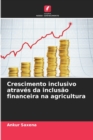 Image for Crescimento inclusivo atraves da inclusao financeira na agricultura