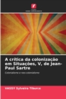 Image for A critica da colonizacao em Situacoes, V, de Jean-Paul Sartre
