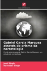 Image for Gabriel Garcia Marquez atraves do prisma da narratologia