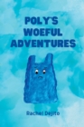 Image for Poly&#39;s Woeful Adventure : A Trash&#39;s Quest to Be Useful
