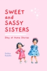 Image for Sweet and Sassy Sisters : Stay at Home Stories