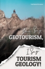 Image for You Say Geotourism, I Say Tourism Geology!